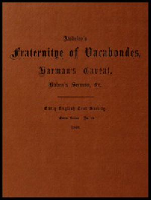 [Gutenberg 56307] • Awdeley's Fraternitye of Vacabondes, Harman's Caueat, Haben's Sermon, &c.